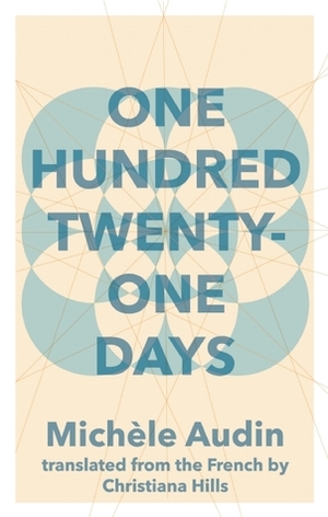 One Hundred Twenty-One Days by Michèle Audin, Christiana Hills