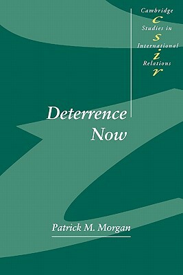 Deterrence Now by Patrick M. Morgan