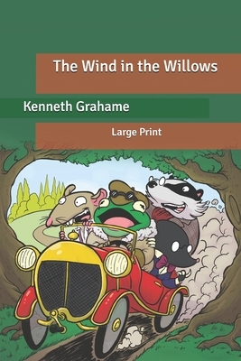 The Wind in the Willows: Large Print by Kenneth Grahame