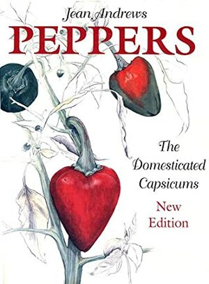 Peppers: The Domesticated Capsicums by Jean Andrews