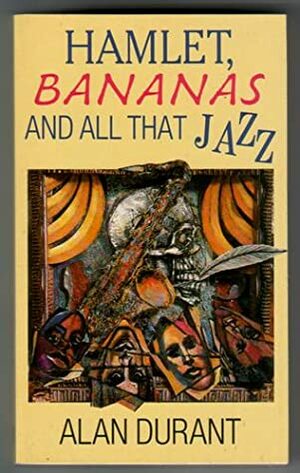 Hamlet, Bananas and All That Jazz by Alan Durant