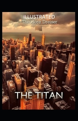 The Titan Illustrated by Theodore Dreiser