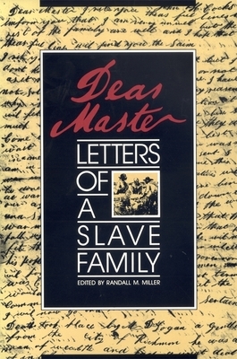 Dear Master: Letters of a Slave Family by 