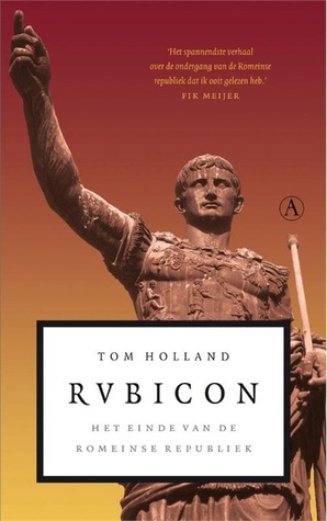 Rubicon: het einde van de Romeinse Republiek by Boukje Verheij, Tom Holland