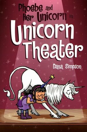 Phoebe and Her Unicorn in Unicorn Theater by Dana Simpson