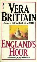 England's Hour: An Autobiography 1939-1941 by Vera Brittain