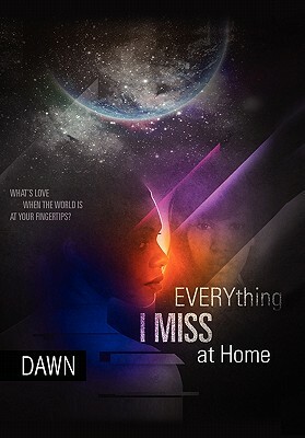 Everything I Miss at Home by Dawn