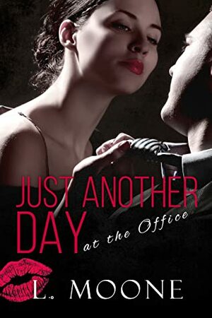 Just Another Day at the Office by Hedonist Six, L. Moone