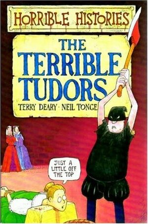 The Terrible Tudors by Martin Brown, Neil Tonge, Terry Deary