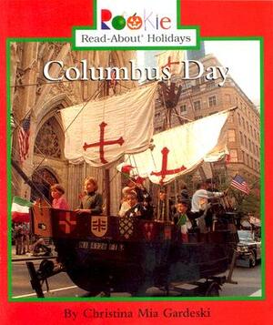 Columbus Day (Rookie Read-About Holidays: Previous Editions) by Christina MIA Gardeski