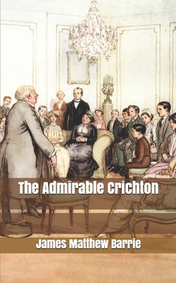 The Admirable Crichton by J.M. Barrie