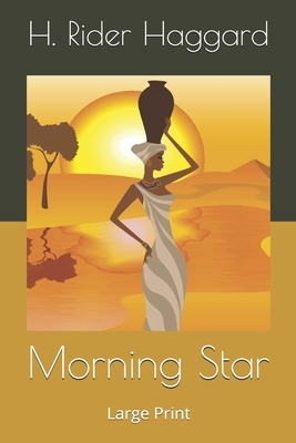 Morning Star: Large Print by H. Rider Haggard