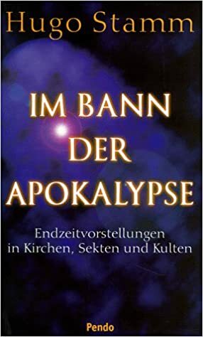 Im Bann Der Apokalypse: Endzeitvorstellungen In Kirchen, Sekten Und Kulten (German Edition) by Hugo Stamm
