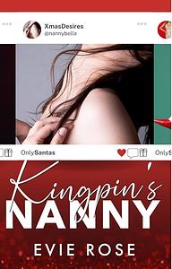 Kingpin's Nanny: a Spicy Age Gap Grumpy-Sunshine Romance by Evie Rose