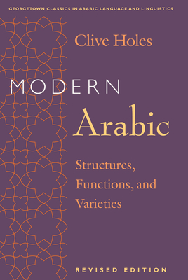 Modern Arabic: Structures, Functions, and Varieties by Clive Holes