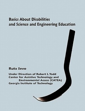 Basics About Disabilities and Science and Engineering Education by Ruta Sevo