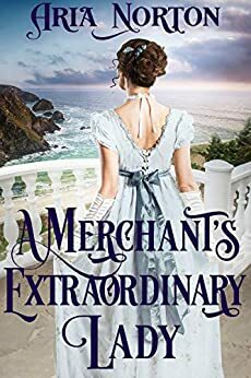 A Merchant's Extraordinary Lady by Aria Norton