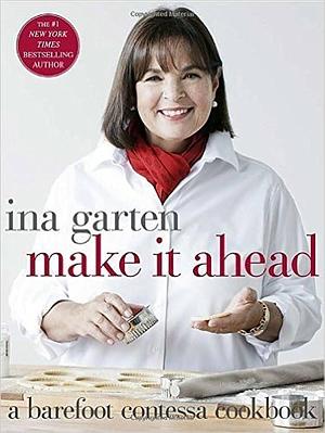 Make it Ahead by Ina Garten, Ina Garten