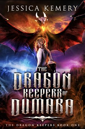 The Dragon Keepers of Dumara by Jessica Kemery