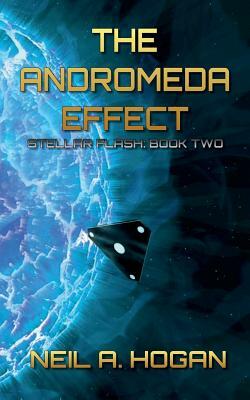 The Andromeda Effect: Stellar Flash Book Two by Neil a. Hogan