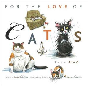 For the Love of Cats: From A to Z by Sandy Robins
