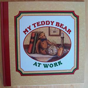 My Teddy Bear at Work by Irwin Jorvik