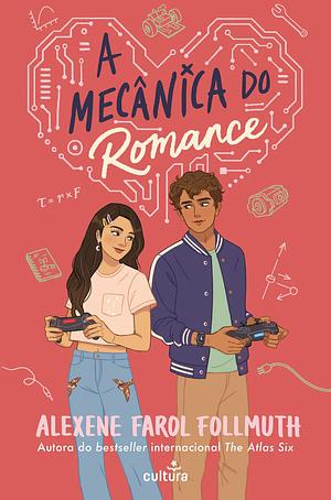 A Mecânica do Romance by Alexene Farol Follmuth