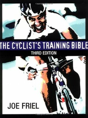 The Cyclist's Training Bible by Tudor O. Bompa, Joe Friel