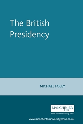 The British Presidency by Frances Lesley Foley, Michael Foley