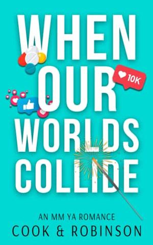 When Our Worlds Collide by D J Cook, H A Robinson
