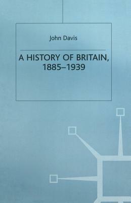 A History of Britain, 1885-1939 by J. Davis