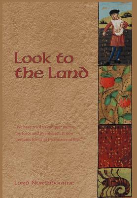 Look to the Land by Lord Northbourne