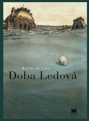 Doba ledová by Nicolas de Crécy