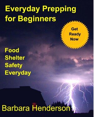 Everyday Prepping for Beginners by Barbara Henderson