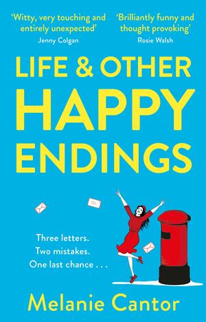 Life and Other Happy Endings by Melanie Cantor