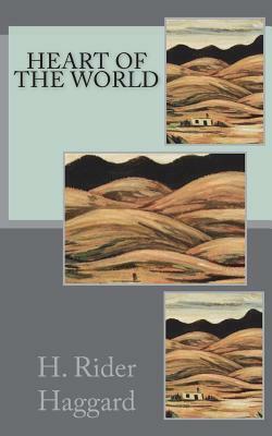 Heart of the World by H. Rider Haggard