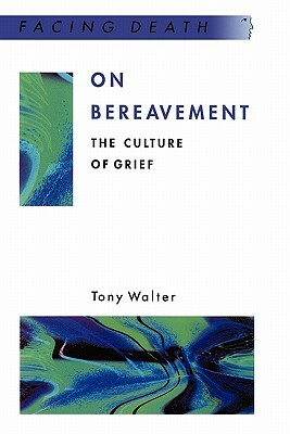 On Bereavement by Harry Ed Walter, Tony Walter