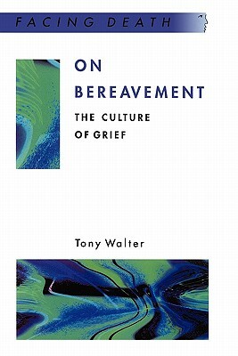 On Bereavement by Tony Walter, Harry Ed Walter