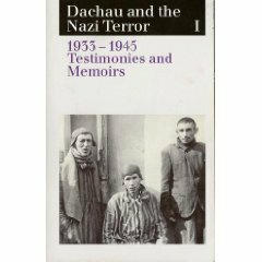 Dachau and the Nazi Terror: 1933-1945 Testimonies and Memories by Barbara Distel, Wolfgang Benz