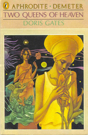 Two Queens of Heaven: Aphrodite and Demeter by Doris Gates, Trina Schart Hyman