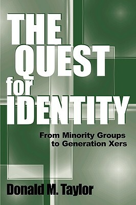 The Quest for Identity: From Minority Groups to Generation Xers by Donald M. Taylor