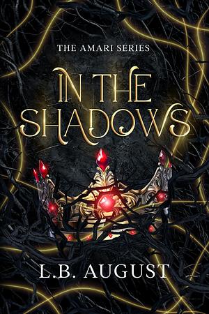 In The Shadows by L.B. August