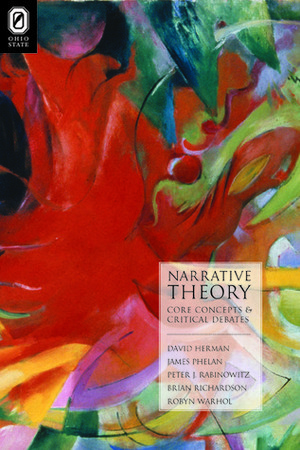 Narrative Theory: Core Concepts and Critical Debates by Robyn R. Warhol, Brian Richardson, James Phelan, David Herman, Peter J. Rabinowitz