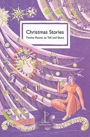 Christmas Stories: Twelve Poems to Tell and Share by Various Authors
