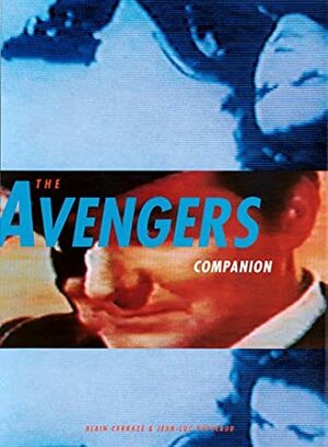 The Avengers Companion by Alain Carrazé