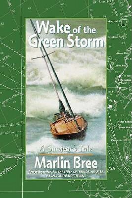 Wake of the Green Storm: A Survivor's Tale by Marlin Bree
