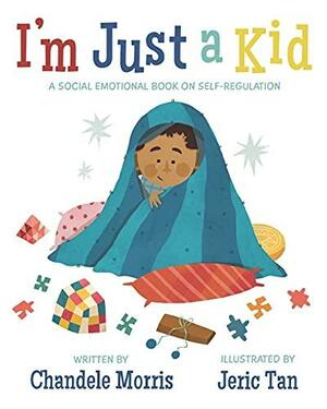 I'm Just a Kid: A Social-Emotional Book about Self-Regulation by Chandele Morris