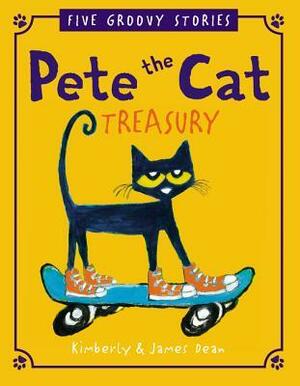 The Pete the Cat Treasury: Pete the Cat's Groovy Guide to Life; Robo-Pete; Go, Pete, Go!; Construction Destruction; Five Little Ducks; Pete the Cat and the New Guy by James Dean