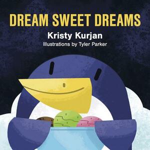 Dream Sweet Dreams by Kristy Kurjan