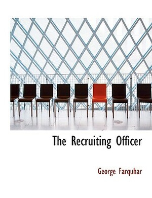 The Recruiting Officer by George Farquhar